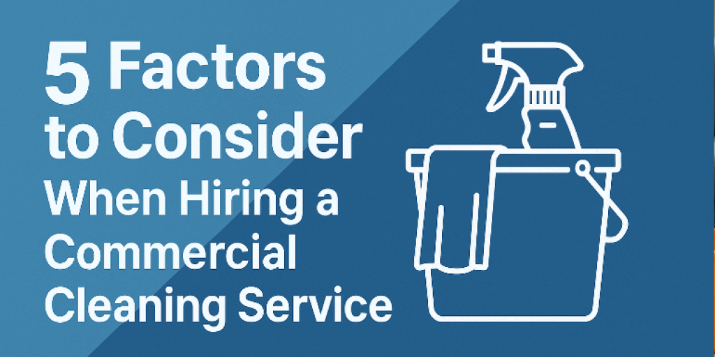 5-factors-to-consider-when-hiring-a-commercial-cleaning-service-2